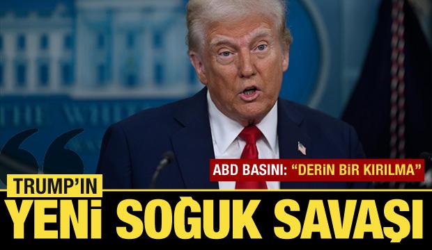 ABD basını "derin bir kırılma" dedi: "Trump'ın yeni soğuk savaşı"