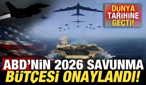 ABD'nin 2026 yılı savunma bütçesi onaylandı! Dünya tarihine geçti