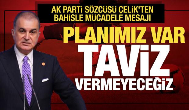 AK Parti Sözcüsü Çelik'ten sanal bahis mesajı: Eylem planımız var!