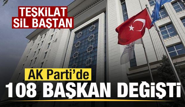 AK Parti'de 108 başkan değişti