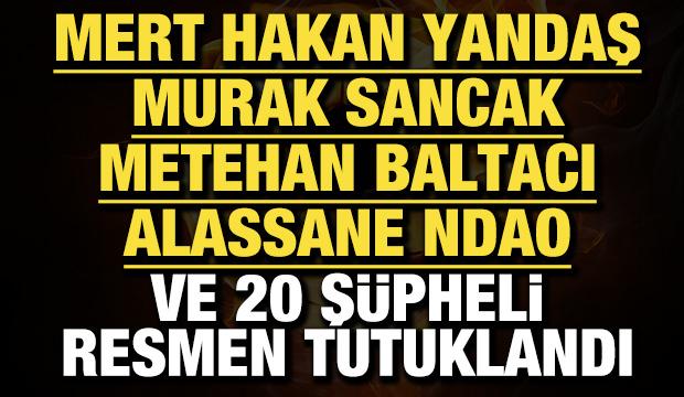 Bahis soruşturmasında Mert Hakan Yandaş, Metehan Baltacı ve çok sayıda isim tutuklandı!