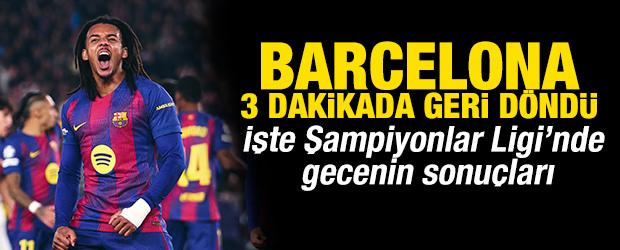 Barcelona, 3 dakikada geri döndü! İşte gecenin sonuçları