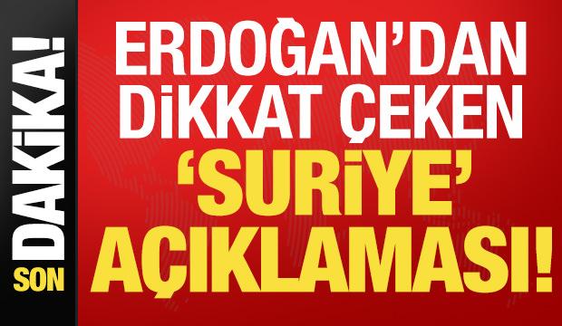 Başkan Erdoğan'dan son dakika Suriye açıklaması!