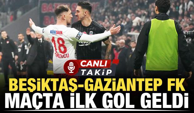 Beşiktaş-Gaziantep FK! CANLI