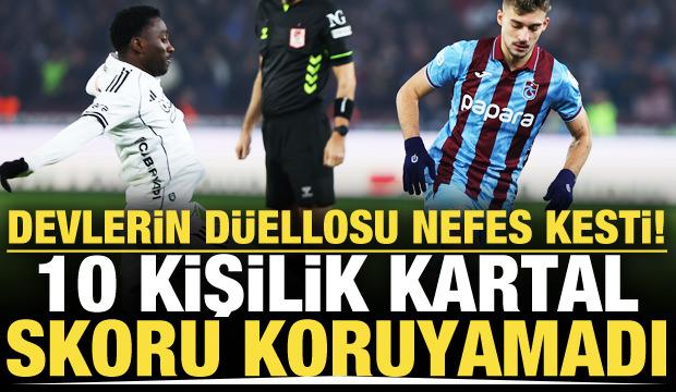 Devlerin d&uuml;ellosu nefes kesti! 10 kişi Kartal skoru koruyamadı