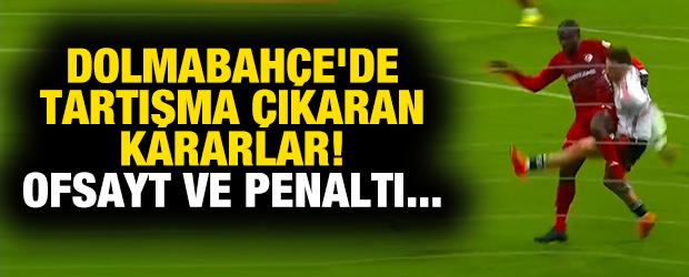 Dolmabahçe'de tartışma çıkaran kararlar! Ofsayt ve penaltı...