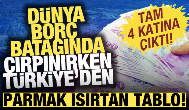 Dünya borç batağında çırpınırken Türkiye'den parmak ısırtan tablo! Tam 4 katına çıktı