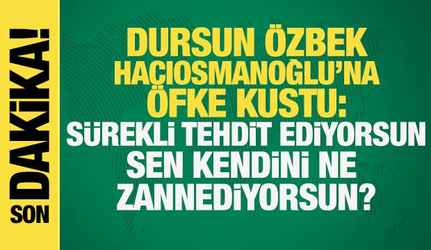 Dursun &Ouml;zbek, TFF başkanı Hacıosmanoğlu'na &ouml;fke kustu: K&ouml;pek kim? &Ccedil;omaksız gezen kim?