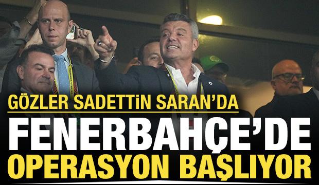 Fenerbahçe'de operasyon başlıyor: Gözler Sadettin Saran'da