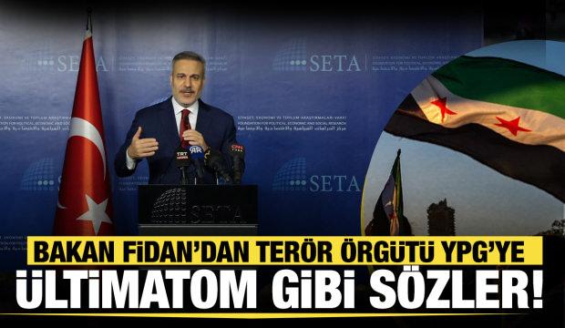 Fidan'dan terör örgütü YPG’ye ültimatom gibi sözler!Hiçbir ülkede iki silahlı unsur olmaz