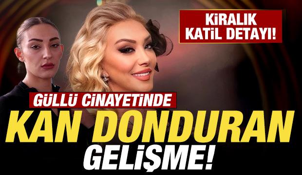 Güllü cinayetinde kan donduran gelişme: Kiralık katil detayı