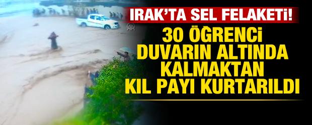 Irak'ta sel felaketi: 30 öğrencinin duvarın altında kalmaktan kıl payı kurtuldu