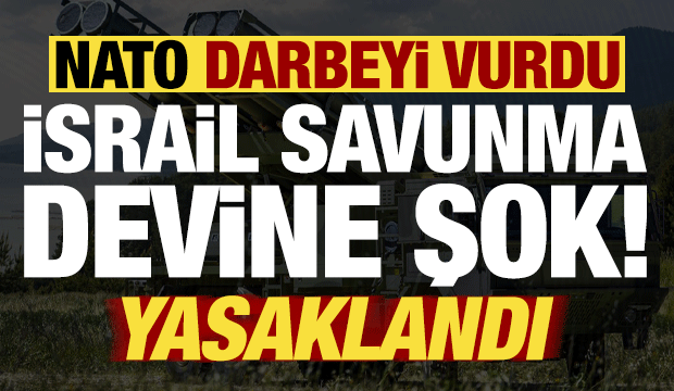 İsrail'in savunma devine NATO'dan soğuk duş: Yasaklandı!