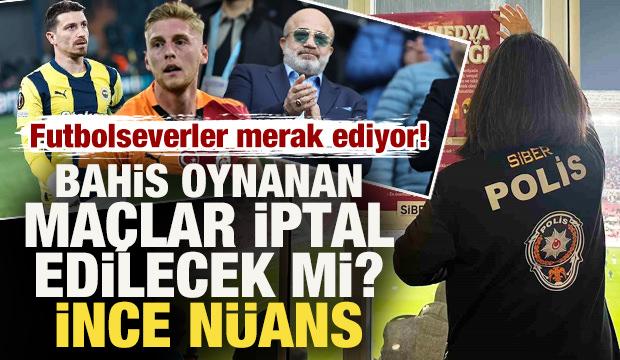 Milyonlar bu soruya cevap arıyor: Bahis oynanan maçlar iptal edilecek mi? Çarpıcı detay