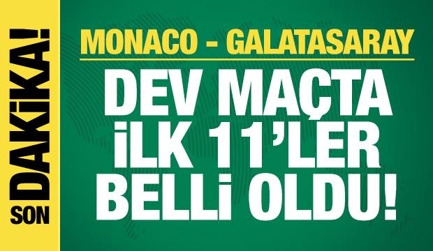 Monaco - Galatasaray! İlk 11'ler