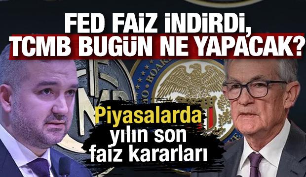 Piyasalarda yılın son faiz kararları: FED faiz indirdi, TCMB bugün ne yapacak? 