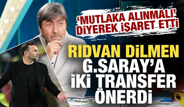 Rıdvan Dilmen, 'mutlaka alınmalı' diyerek Galatasaray'a iki transfer önerdi