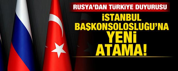 Rusya'dan son dakika Türkiye duyurusu! İstanbul Başkonsolosluğu'na yeni atama