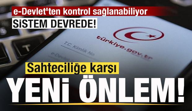 Sistem devrede! Sahteciliğe karşı yeni önlem! e-Devlet'ten kontrol sağlanabiliyor