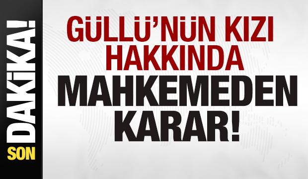 Son dakika: Güllü'nün kızı Tuğyan Ülkem hakkında mahkemeden karar!