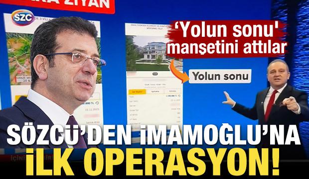 Sözcü'den İmamoğlu'na ilk operasyon! 'Yolun sonu' manşetini attılar