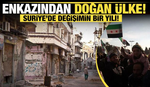 Suriye’de değişimin bir yılı! Enkazından doğan ülke!