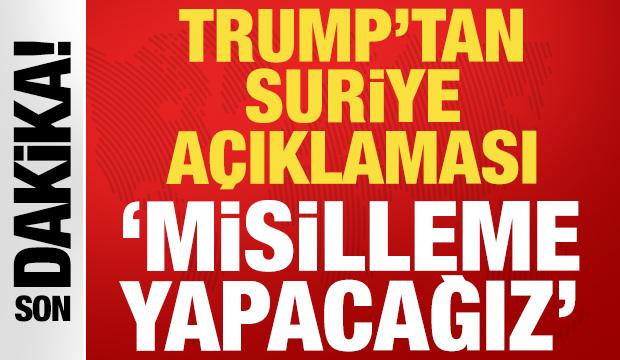 Trump'tan son dakika Suriye açıklaması: Misilleme yapacağız! 2 ABD askeri öldürülmüştü