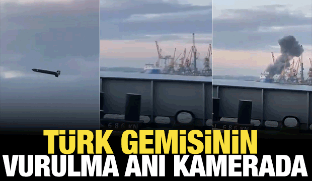 Türk gemisinin Ukrayna limanında vurulma anı kameralara yansıdı