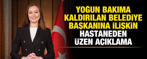 Yoğun bakıma kaldırılan belediye başkanına ilişkin hastaneden üzen açıklama