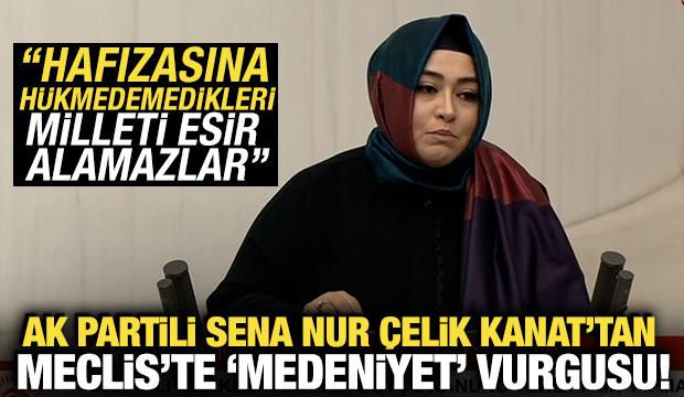 AK Partili Sena Nur &Ccedil;elik Kanat: Hafızasına h&uuml;kmedemedikleri milleti esir alamazlar