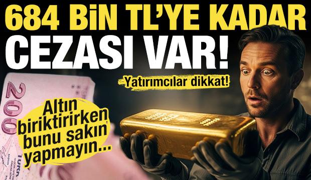 Altınlarını emanet bırakanlar dikkat! 684 bin TL'ye kadar cezası var!