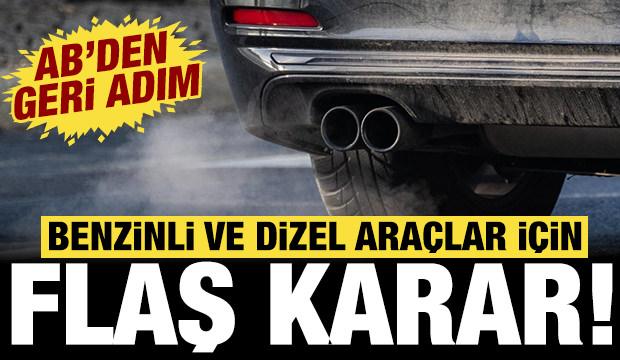 Avrupa Birliği'nden geri adım: Benzin ve dizel ara&ccedil;lar i&ccedil;in yeni karar!