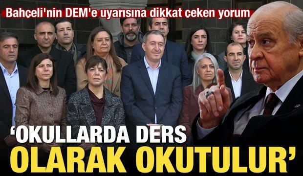 Bah&ccedil;eli'nin DEM'e uyarısına dikkat &ccedil;eken yorum: Okullarda ders olarak okutulur! 