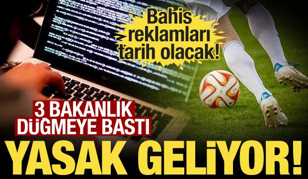 Bahis reklamları i&ccedil;in harekete ge&ccedil;ildi: 3 bakanlık &ccedil;alışma başlattı! 