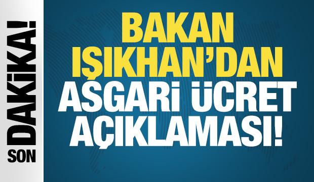 Bakan Işıkhan'dan Asgari &uuml;cret a&ccedil;ıklaması!
