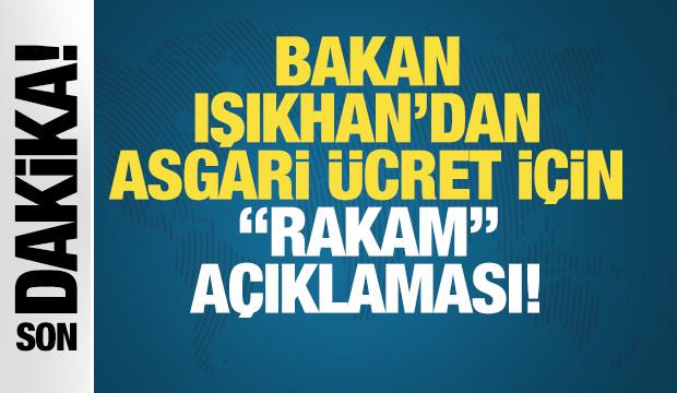 Bakan Işıkhan'dan Asgari &uuml;cret a&ccedil;ıklaması!