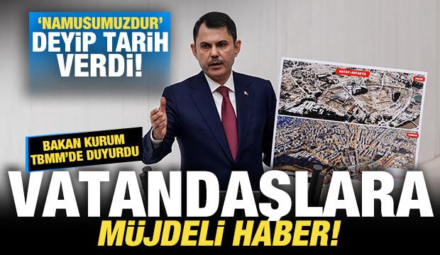 Bakan Kurum TBMM'de duyurdu! Vatandaşlara m&uuml;jdeli haber! 'Namusumuzdur' deyip tarih verdi