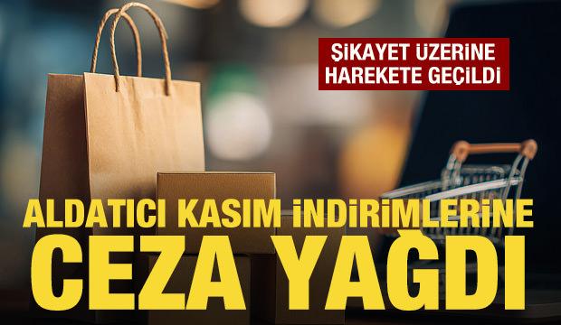 Bakanlıktan aldatıcı Kasım indirimlerine ceza yağdı