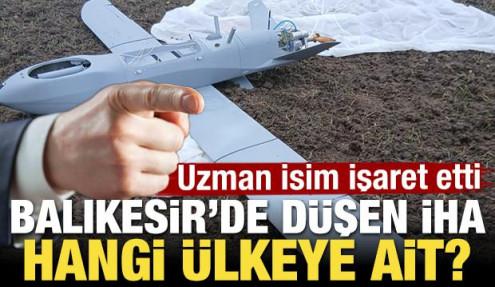 Balıkesir'de d&uuml;şen İHA hangi &uuml;lkeye ait! Uzman isim işaret etti