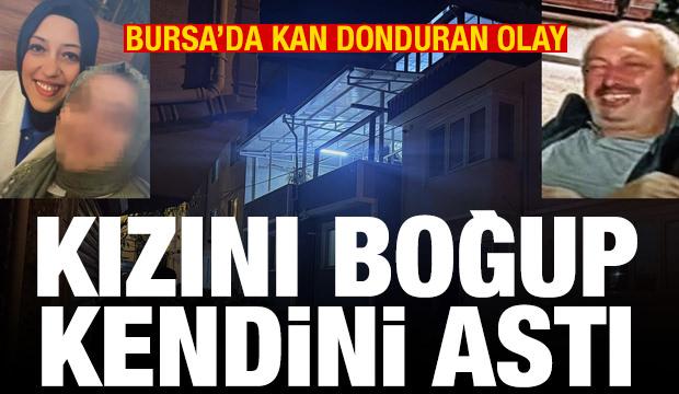 Bursa'daki sır &ccedil;&ouml;z&uuml;ld&uuml;! Kızını boğup kendini astı