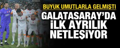 B&uuml;y&uuml;k umutlarla imza atmıştı: Galatasaray'da ilk ayrılık netleşiyor