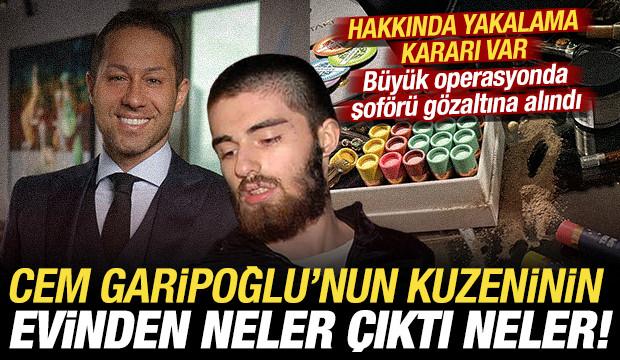 Cem Garipoğlu'nun kuzeninin evinden &ccedil;ıkanlar şoke etti: Yakalama kararı &ccedil;ıkartıldı!