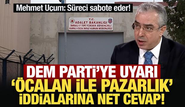 DEM Parti'ye uyarı: '&Ouml;calan ile pazarlık' iddialarına net cevap!