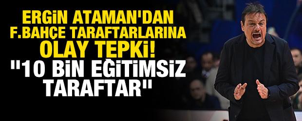 Ergin Ataman'dan Fenerbah&ccedil;e taraftarlarına olay tepki! "10 bin eğitimsiz taraftar"