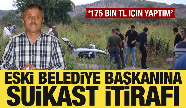 Eski Belediye Başkanı cinayetinde itiraf: 175 bin TL i&ccedil;in yaptım