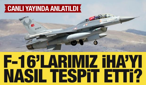 F-16'ların Karadeniz'de vurduğu İHA nasıl tespit edildi?