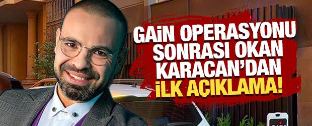 GAİN operasyonu sonrası Okan Karacan'dan ilk a&ccedil;ıklama!