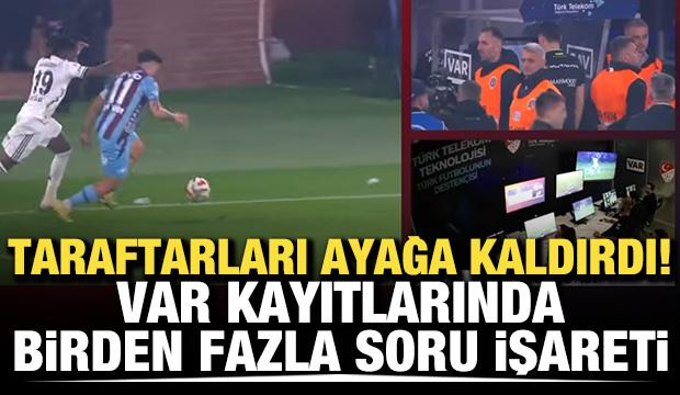 G&ouml;r&uuml;nt&uuml;ler taraftarları ayağa kaldırdı! VAR kayıtlarında birden fazla soru işareti