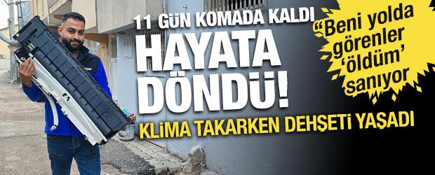 Herkes onu '&ouml;ld&uuml;' biliyor: Klima takarken faciayı yaşadı, 11 g&uuml;n komada kaldı!