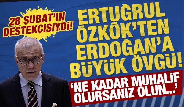 Muhalif gazeteci Ertuğrul &Ouml;zk&ouml;k'ten Erdoğan'a b&uuml;y&uuml;k &ouml;vg&uuml;: İstediğiniz kadar muhalif olun..